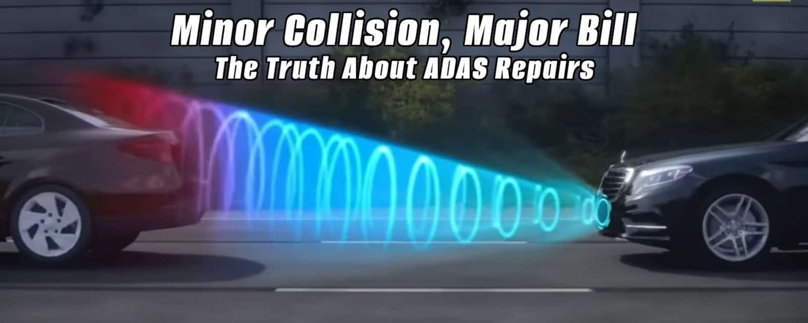 Minor Collision Major Bill The Truth About Adas Repairs